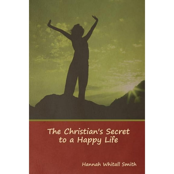 The Christian's Secret to a Happy Life, (Paperback)