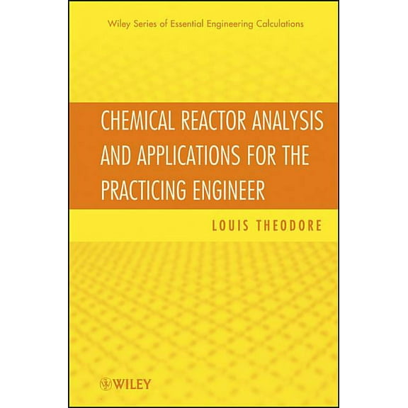 Essential Engineering Calculations Chemical Reactor Analysis and Applications for the Practicing Engineer, Book 05, (Hardcover)