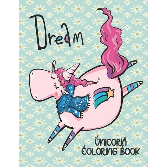 Dream - Unicorn Coloring Book : Gorgeous Gift for Unicorn Loving Girls (Paperback)