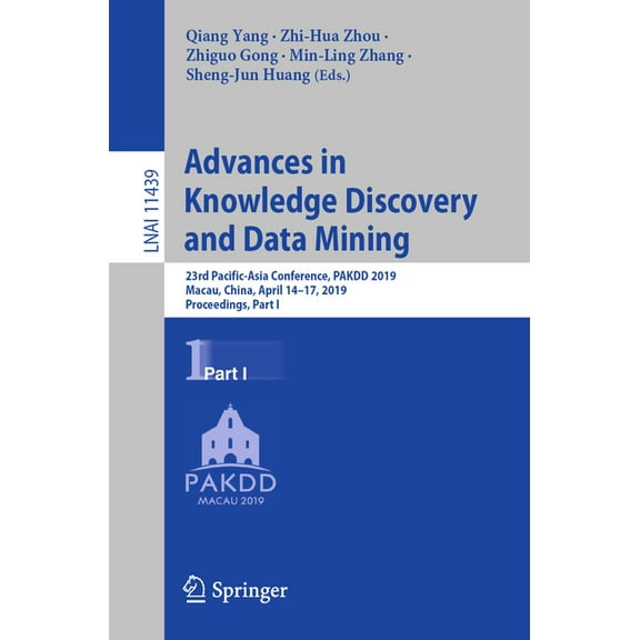 Advances in Knowledge Discovery and Data Mining: 23rd Pacific-Asia Conference, Pakdd 2019, Macau, China, April 14-17, 20, (Paperback)