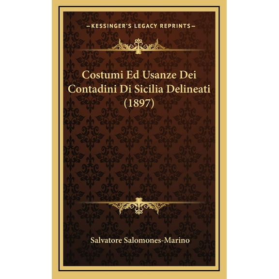 Costumi Ed Usanze Dei Contadini Di Sicilia Delineati (1897) (Hardcover)