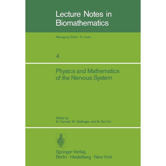 Lecture Notes in Biomathematics Physics and Mathematics of the Nervous System: Proceedings of a Summer School Organized by the International Centre for , Book 4, (Paperback)