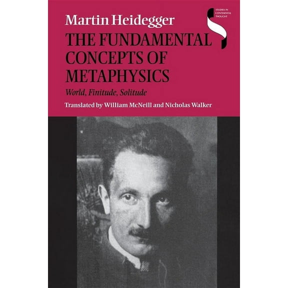 Studies in Continental Thought Fundamental Concepts of Metaphysics: World, Finitude, Solitude, (Paperback)