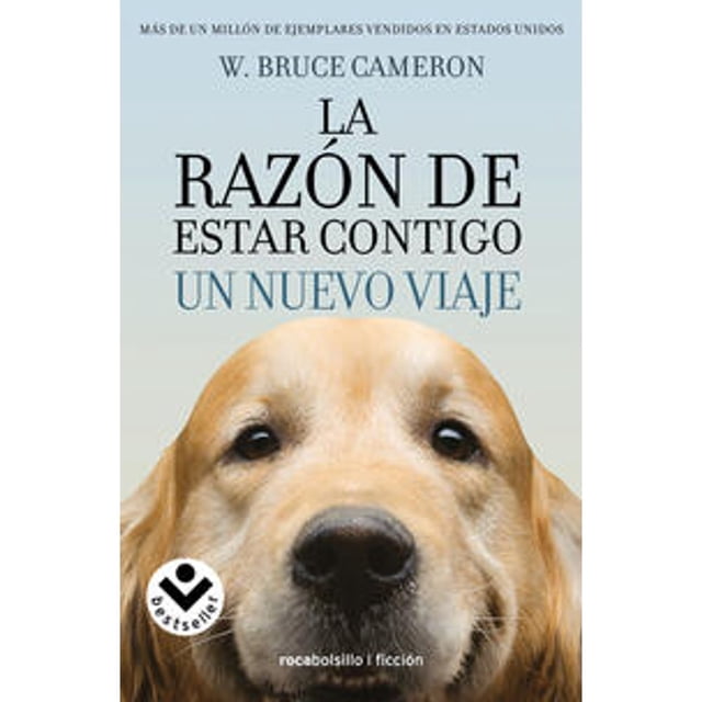 Libro La Razon De Estar Contigo 2. Un Nuevo Viaje Tapa Blanda, Autor W. Bruce Cameron, Editorial Roca Bolsillo