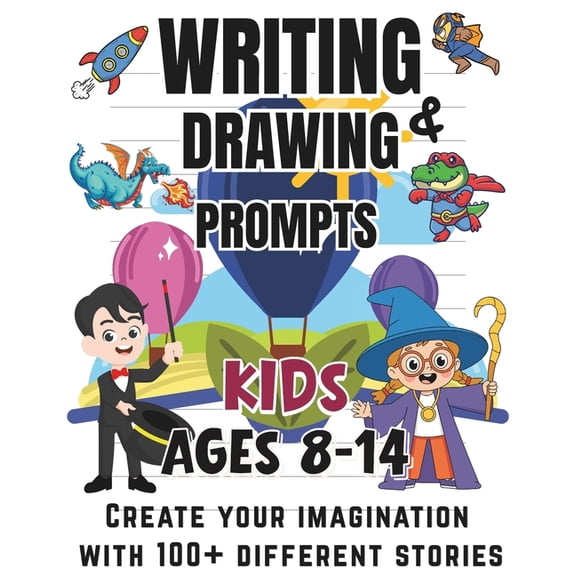 Writing & Drawing Prompts: 100 Creative Writing & Drawing Prompts for Kids Ages 8-14 Fun Activities to Spark Creativity, (Paperback)