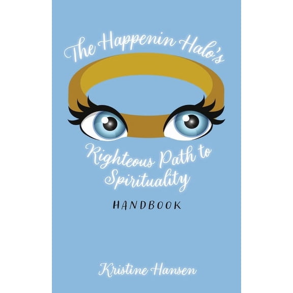 The Happenin Halo's Righteous Path to Spirituality Handbook (Paperback)