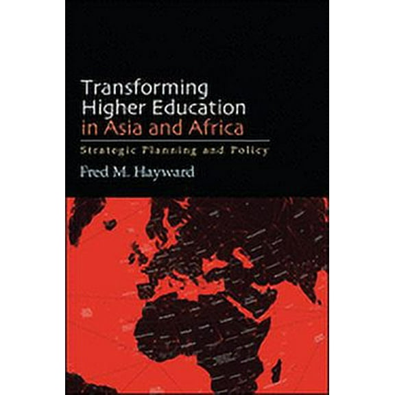 Suny Global Issues in Higher Education Transforming Higher Education in Asia and Africa: Strategic Planning and Policy, (Hardcover)