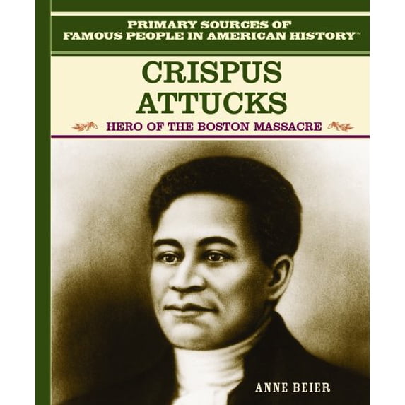 Pre-Owned Crispus Attucks: Hero of the Boston Massacre (Famous People in American History) (Unknown) 082394106X 9780823941063