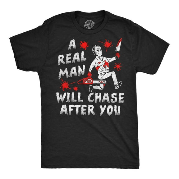 Mens Funny T Shirts A Real Man Will Chase After You Sarcastic Killer Graphic Halloween Novelty Tee for Men Graphic Tees