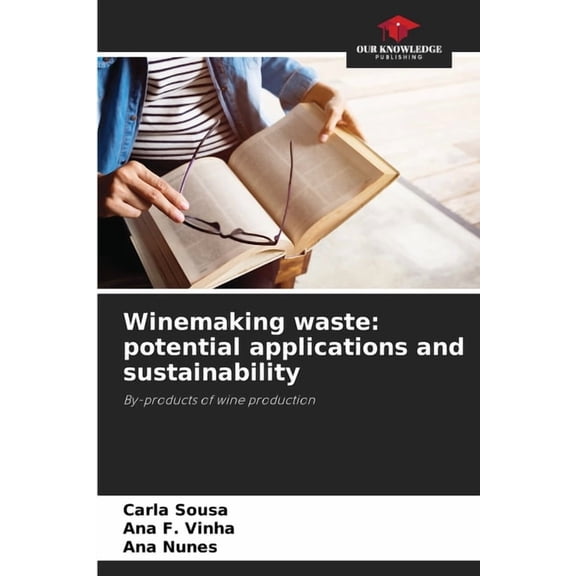 Winemaking waste: potential applications and sustainability, (Paperback)