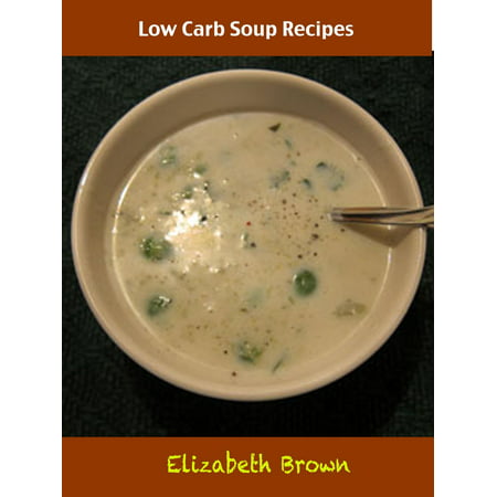 Low Carb Soup Recipes - eBook (Best Low Carb Soup Recipes)