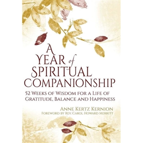 Pre-Owned A Year of Spiritual Companionship: 52 Weeks of Wisdom for a Life of Gratitude, Balance and Happiness (Paperback) 1594736170 9781594736179