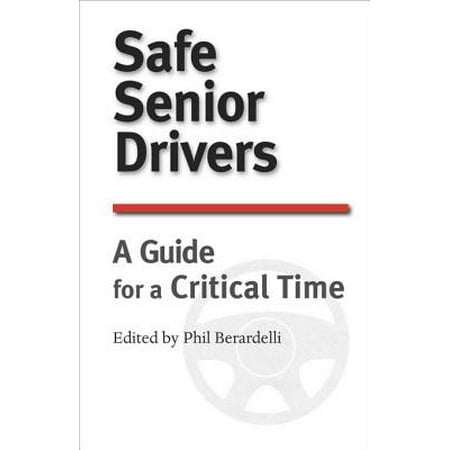 Safe Senior Drivers: A Guide for a Critical Time - (Best 2019 Drivers For Seniors)