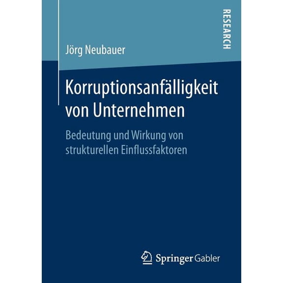 KorruptionsanfÃ¤lligkeit Von Unternehmen: Bedeutung Und Wirkung Von Strukturellen Einflussfaktoren, (Paperback)