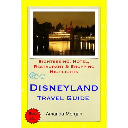 Disneyland, California Travel Guide - Sightseeing, Hotel, Restaurant & Shopping Highlights (Illustrated) - (Best Price Disneyland Tickets California)