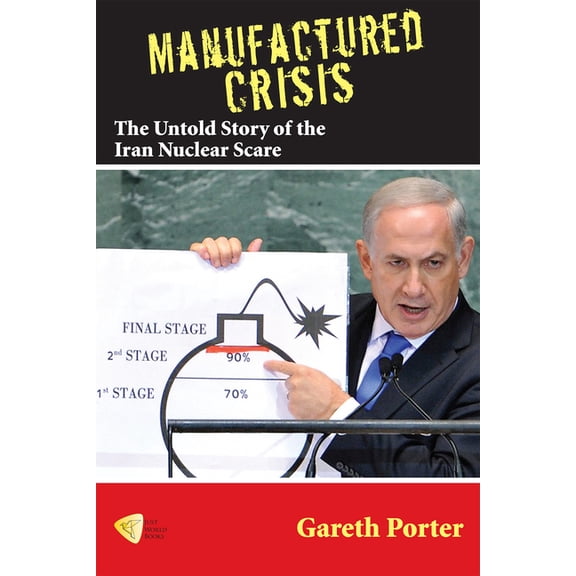 Manufactured Crisis: The Untold Story of the Iran Nuclear Scare, (Paperback)