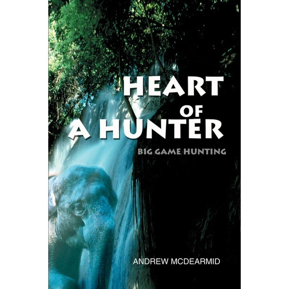 Heart of a Hunter Big Game Hunting