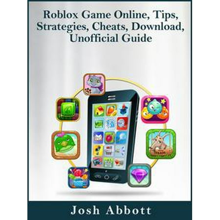 Roblox Game Online Tips Strategies Cheats Download Unofficial Guide Ebook - roblox walmart game