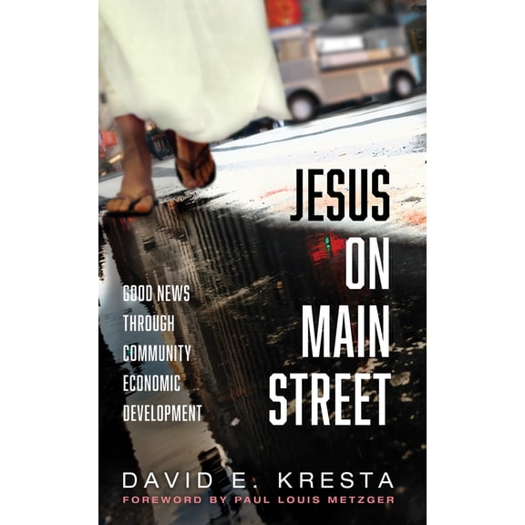 Pre-Owned Jesus on Main Street: Good News Through Community Economic Development (Paperback) 1725275163 9781725275164