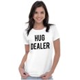 thumbnail image 4 of Funny Positivity Hug Dealer Joke Womens Slim Fit Graphic Tee Brisco Brands S, 4 of 5