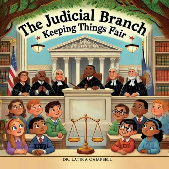 Government for Kids The Judicial Branch: Keeping Things Fair, Book 5, (Paperback)