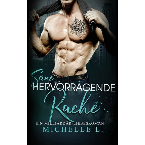 Jahreszeit Des Verlangens Seine Hervorragende Rache: Ein MilliardÃ¤r - Liebesroman, Book 7, (Hardcover)