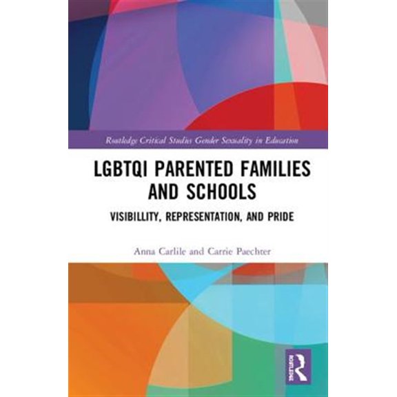 Pre-Owned Routledge Critical Studies in Gender and Lgbtqi Parented Families and Schools: Visibility, Representation, and Pride, (Hardcover)