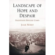 Landscape of Hope and Despair: Palestinian Refugee Camps (The Ethnography of Political Violence)