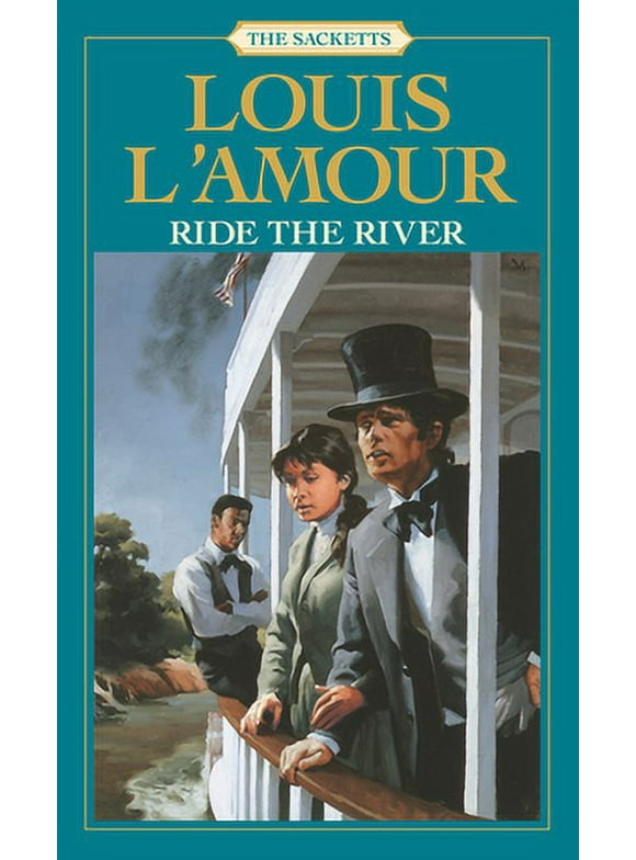 Ride the River: The Sacketts -- Louis L'Amour