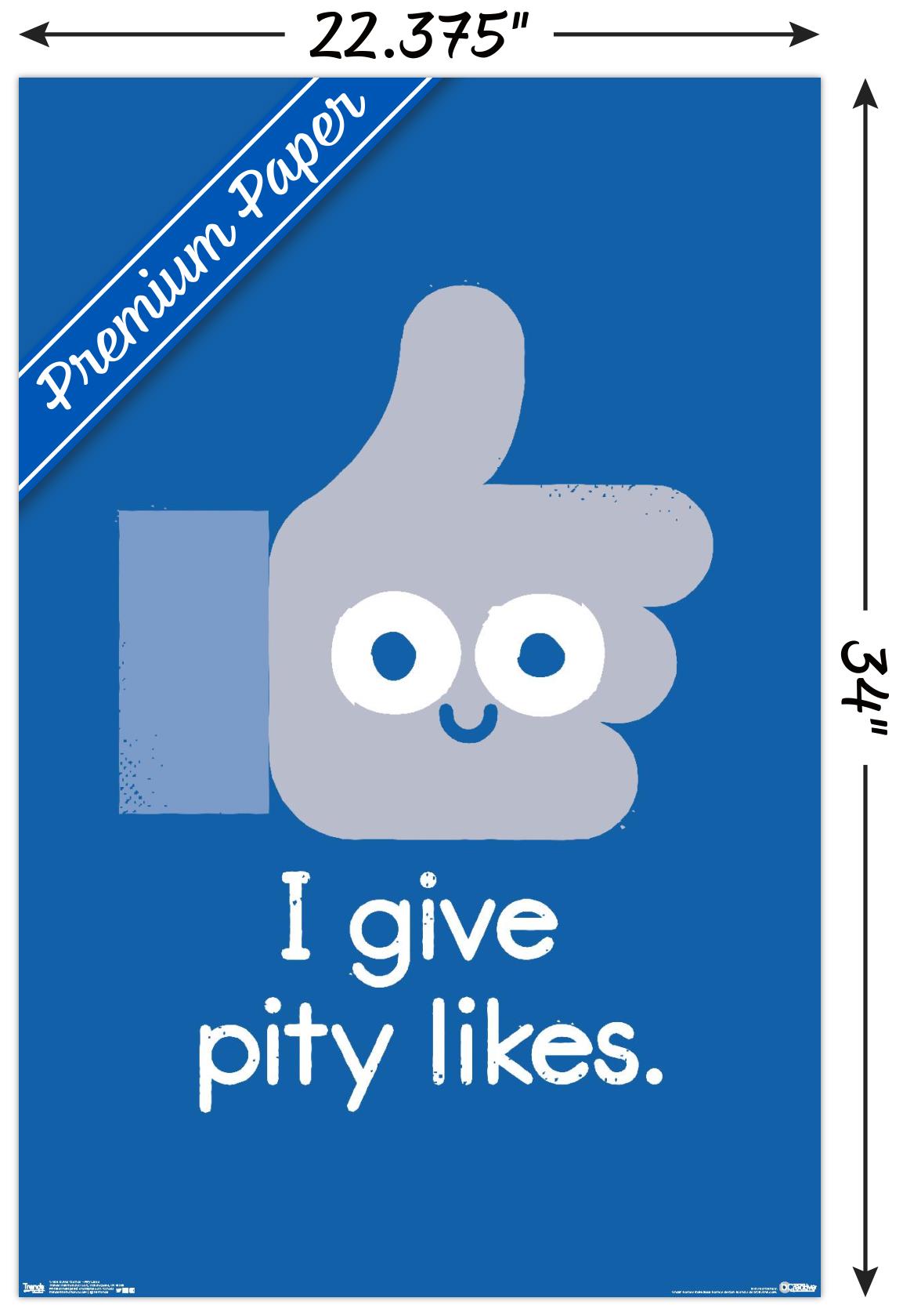 DaVid Olenick - I Give Pity Likes Wall Poster, 22.375" x 34"