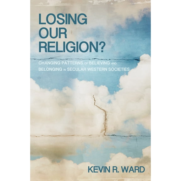 Losing Our Religion?: Changing Patterns of Believing and Belonging in Secular Western Societies (Paperback)