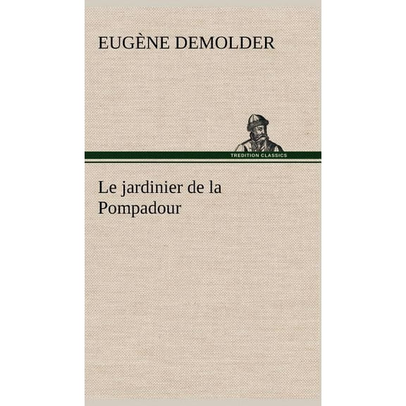 Le jardinier de la Pompadour (Hardcover)