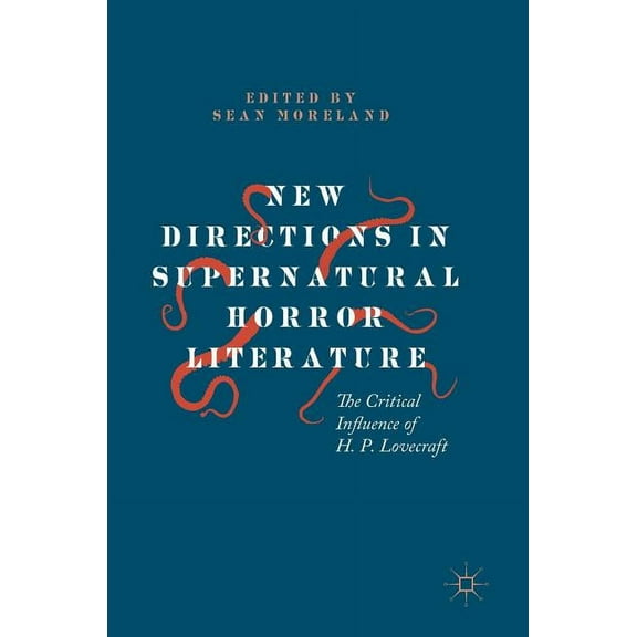 New Directions in Supernatural Horror Literature: The Critical Influence of H. P. Lovecraft, (Hardcover)