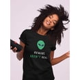 thumbnail image 2 of Humans Arent Real, Funny Alien T-Shirt Women -Image by Shutterstock, Female Medium, 2 of 4