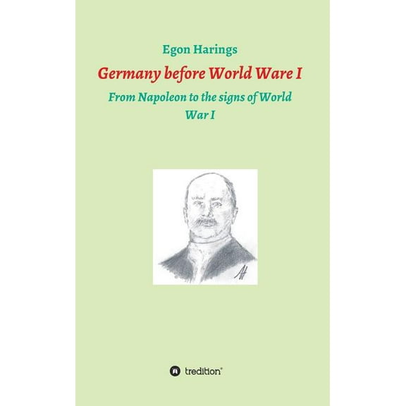 Germany before World War I : From Napoleon to the signs of World War I (Hardcover)