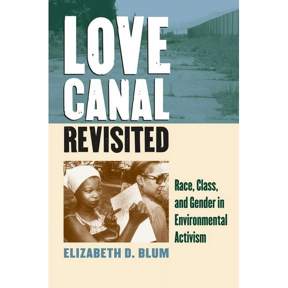 Love Canal Revisited: Race, Class, and Gender in Environmental Activism, (Paperback)