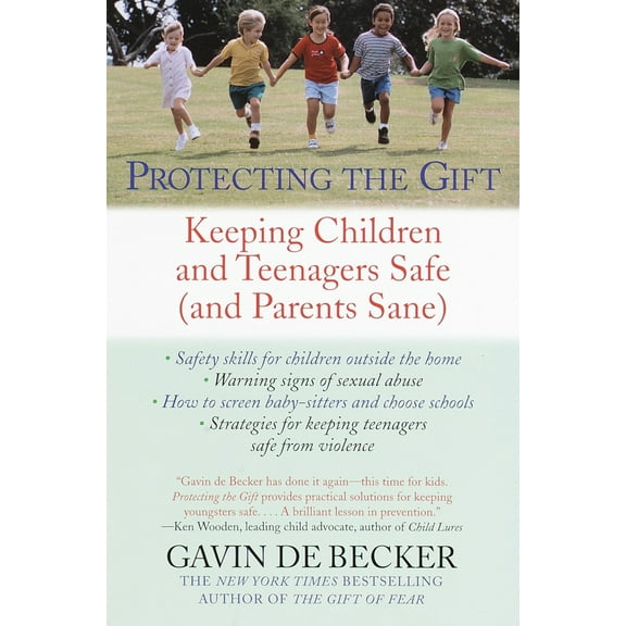 Pre-Owned Protecting the Gift: Keeping Children and Teenagers Safe (and Parents Sane) (Paperback) 0440509009 9780440509004