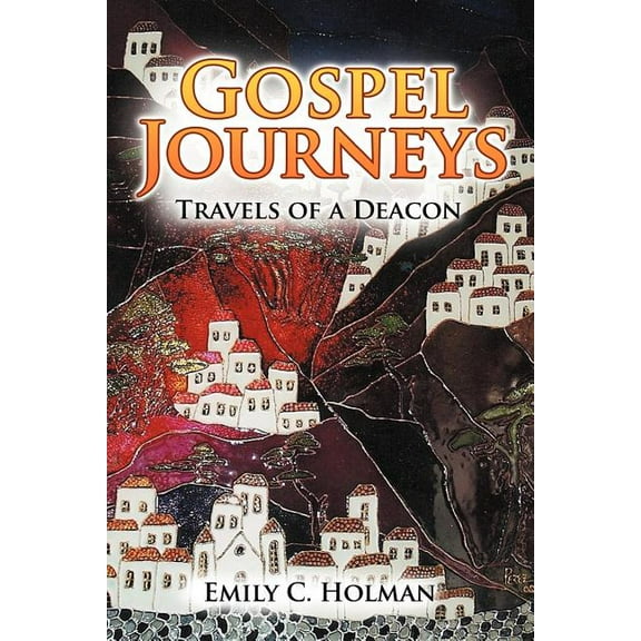 Gospel Journeys : Travels of a Deacon
