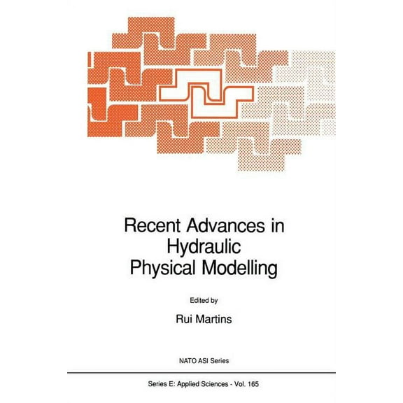 NATO Science Series E: Recent Advances in Hydraulic Physical Modelling, Book 165, (Paperback)