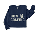 thumbnail image 4 of He’s Golfing Sweatshirt – Funny Golf Crewneck Pullover – Golf Wife Gift or Golf Mom Shirt – Unisex Cozy Fleece Top, 4 of 6