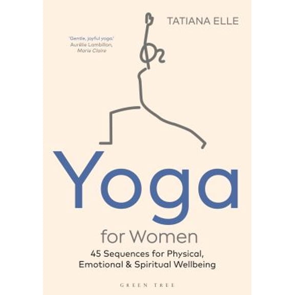 Pre-Owned Yoga for Women: 45 Sequences for Physical, Emotional and Spiritual Wellbeing (Paperback) 1472984072 9781472984074