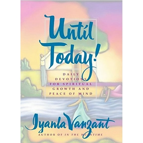 Pre-Owned Until Today!: Daily Devotions for Spiritual Growth and Peace of Mind (Hardcover 9780684841373) by Iyanla Vanzant
