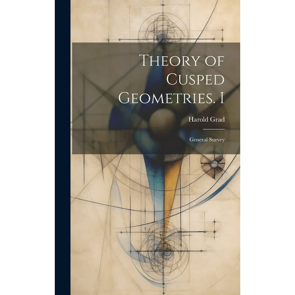 Theory of Cusped Geometries. I: General Survey (Hardcover)