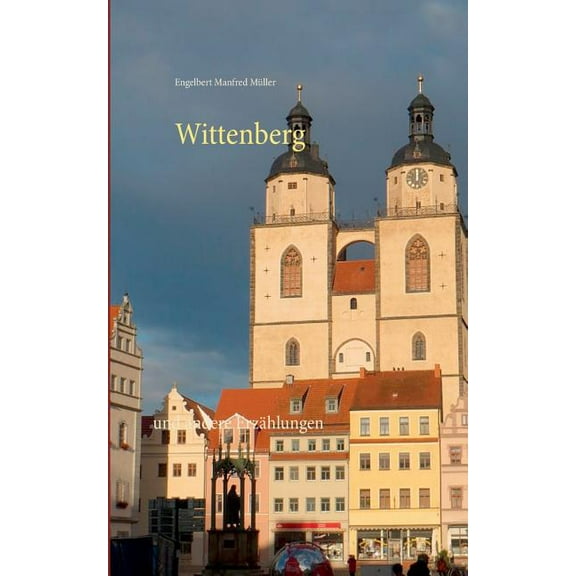 Wittenberg: und andere ErzÃ¤hlungen, (Paperback)