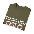 thumbnail image 3 of Inspiring Vacations To Do List Oslo City Travel Tourism Gag Funny Oslo Sarcasm Novelty Traveling Men Women Unisex Garment-Dyed T-shirt, 3 of 4