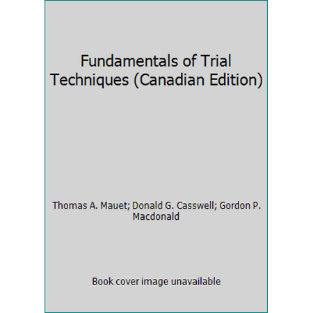 Pre-Owned Fundamentals of Trial Techniques, Canadian Edition, Second Edition (Paperback) 0316551139 9780316551137