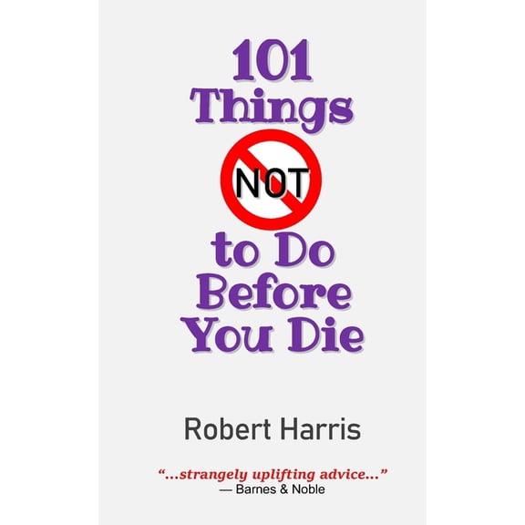 101 Things NOT to Do Before You Die (Paperback)