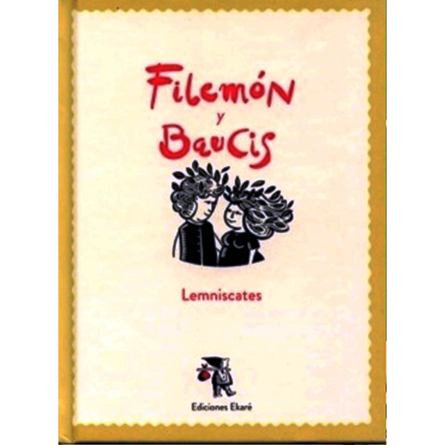 FILEMON Y BAUCIS EDICIONES EKARE LEMNISCATES