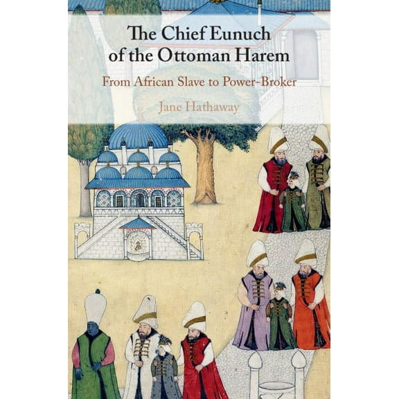 The Chief Eunuch of the Ottoman Harem, (Hardcover)