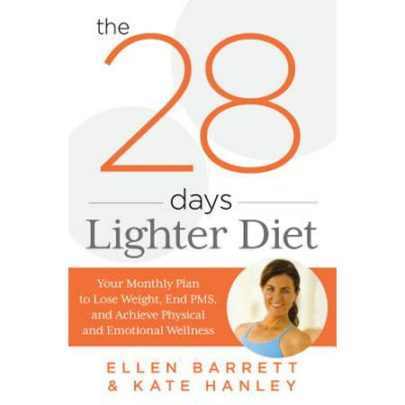 28 Days Lighter Diet : Your Monthly Plan to Lose Weight, End Pms, and Achieve Physical and Emotional